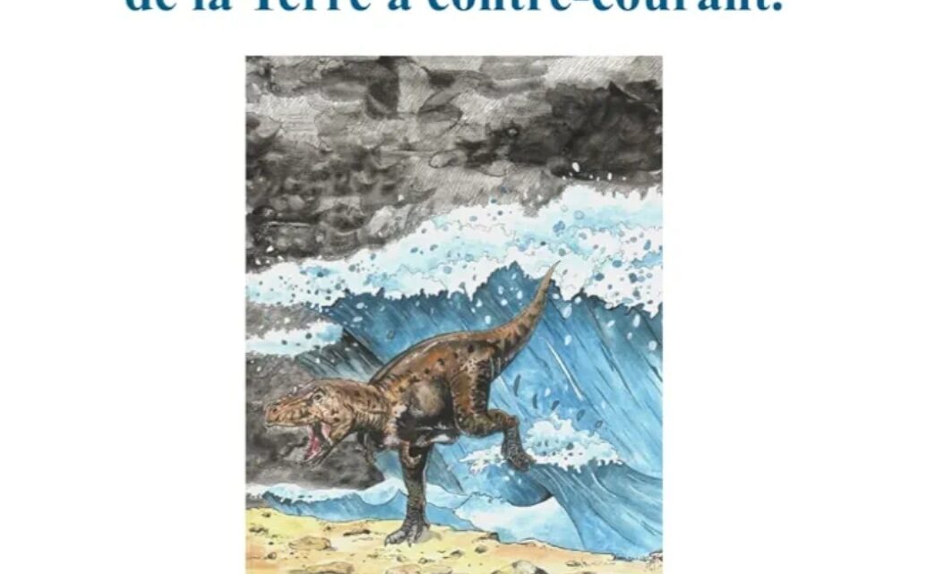 Avant moi, le Déluge ! Histoire géologique de la Terre à contrecourant
